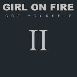 Girl On Fire : GOF Yourself Volume II